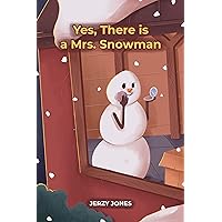 Yes, There is a Mrs. Snowman: A Children's Winter Book for Ages 5-8 (Snowman Stories)