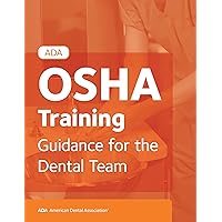 ADA OSHA Training: Guidance for the Dental Team ADA OSHA Training: Guidance for the Dental Team Spiral-bound Kindle