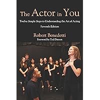 The Actor in You: Twelve Simple Steps to Understanding the Art of Acting The Actor in You: Twelve Simple Steps to Understanding the Art of Acting Paperback Kindle