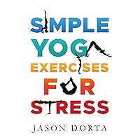 Simple Yoga Exercises for Stress Simple Yoga Exercises for Stress Kindle Audible Audiobook