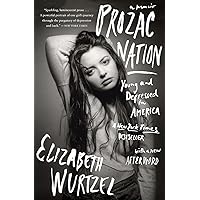 Prozac Nation: Young and Depressed in America Prozac Nation: Young and Depressed in America Paperback Kindle Hardcover