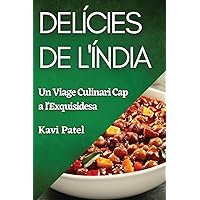 Delícies de l'Índia: Un Viage Culinari Cap a l'Exquisidesa (Catalan Edition)