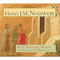 With Burning Hearts: A Meditation on the Eucharistic Life With Burning Hearts: A Meditation on the Eucharistic Life Paperback Kindle Audible Audiobook Hardcover
