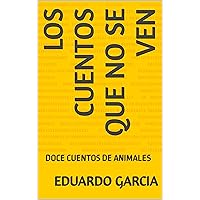 Los cuentos que no se ven (Spanish Edition) Los cuentos que no se ven (Spanish Edition) Kindle Hardcover Paperback