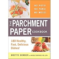 The Parchment Paper Cookbook: 180 Healthy, Fast, Delicious Dishes! The Parchment Paper Cookbook: 180 Healthy, Fast, Delicious Dishes! Kindle Paperback