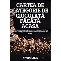 Cartea de Categorie de CiocolatĂ FĂcĂtĂ Acasa (Romanian Edition)
