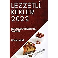 Lezzetlİ Kekler 2022: BaŞlangiçlar İçİn En İyİ Tarİfler (Turkish Edition)