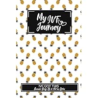 My IVF Journey Journal: The 7-Weeks Fertility Journal - IVF Planner To Organize Your Medications, Appointments, Procedures and The Emotional Aspects Through Your In Vitro Fertilization (IVF) Cycle.