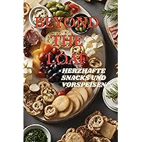 Beyond The Loaf: Herzhafte Snacks und Vorspeisen | Kreative Sauerteigrezepte, die kein Brot sind | Bewährtes Kochbuch zur Verwendung von Aktivstarter ... die kein Brot sind) (German Edition) Beyond The Loaf: Herzhafte Snacks und Vorspeisen | Kreative Sauerteigrezepte, die kein Brot sind | Bewährtes Kochbuch zur Verwendung von Aktivstarter ... die kein Brot sind) (German Edition) Kindle Paperback