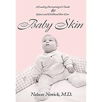 Baby Skin: A Leading Dermatologist's Guide to Infant and Childhood Skin Care Baby Skin: A Leading Dermatologist's Guide to Infant and Childhood Skin Care Kindle Paperback