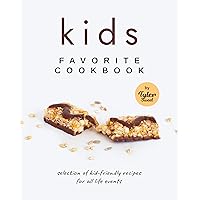 Kids Favorite Cookbook: Selection of Kid-Friendly Recipes for All Life Events Kids Favorite Cookbook: Selection of Kid-Friendly Recipes for All Life Events Kindle Paperback