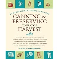 Canning & Preserving Your Own Harvest: An Encyclopedia of Country Living Guide Canning & Preserving Your Own Harvest: An Encyclopedia of Country Living Guide Paperback Kindle