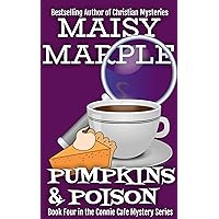 Pumpkins & Poison: A Clean Small Town Cozy Mystery with Coffee & Romance (Connie Cafe Mystery Series Book 4) Pumpkins & Poison: A Clean Small Town Cozy Mystery with Coffee & Romance (Connie Cafe Mystery Series Book 4) Kindle Paperback