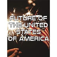 Future of the United States of America