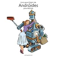 Livro para Colorir de Andróides para Adultos (Portuguese Edition)