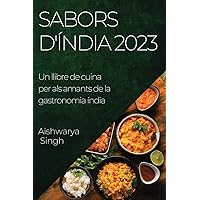 Sabors d'Índia 2023: Un llibre de cuina per als amants de la gastronomia índia (Catalan Edition)