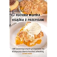 Kuchnia wloska Książka z przepisami (Polish Edition)