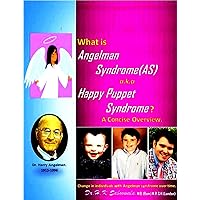 What is Angelman syndrome(AS) /Happy Puppet Syndrome ? A Concise Overview., What is Angelman syndrome(AS) /Happy Puppet Syndrome ? A Concise Overview., Kindle