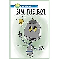 Sim The Bot: and the kid engineering friends. (stem books for kids)