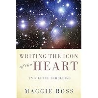 Writing the Icon of the Heart Writing the Icon of the Heart Paperback Kindle Hardcover
