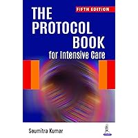 The Protocol Book for Intensive Care The Protocol Book for Intensive Care Kindle Paperback