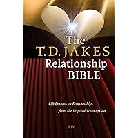 The T.D. Jakes Relationship Bible: Life Lessons on Relationships from the Inspired Word of God The T.D. Jakes Relationship Bible: Life Lessons on Relationships from the Inspired Word of God Hardcover Kindle