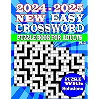 2024-2025 New Easy Crossword Puzzles Book For Adults vl.2: Easy to Medium Level Crossword Puzzles Book For Adults, Seniors, Men, And Women Day Enjoyable With Solutions