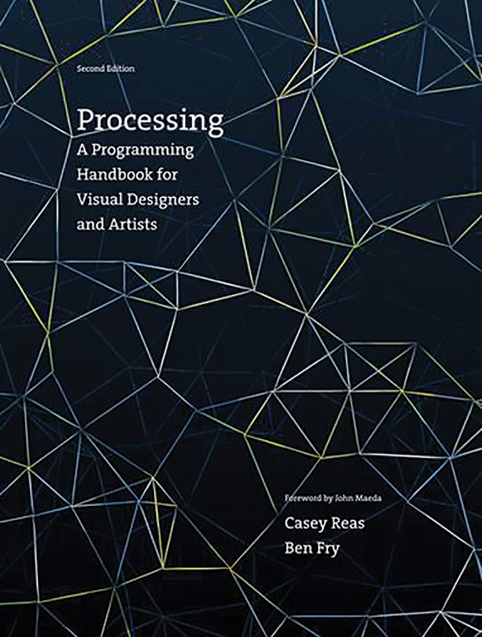 Processing, second edition: A Programming Handbook for Visual Designers and Artists (The MIT Press)