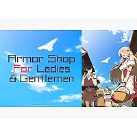 Armor Shop for Ladies & Gentlemen: Season 2