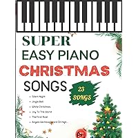 Super Easy Piano Christmas Songs: 23 Favorite Christmas Songs