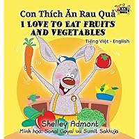 I Love to Eat Fruits and Vegetables: Vietnamese English Bilingual Collection (Vietnamese Edition)
