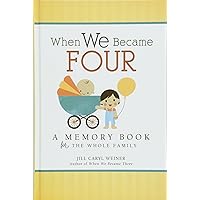 When We Became Four: A Memory Book for the Whole Family When We Became Four: A Memory Book for the Whole Family Hardcover