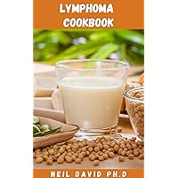 LYMPHOMA COOKBOOK: Detailed Guide On Lymphoma Disease Includes Food To Eat During And After Treatment To Help You Feel Better, Maintain Your Strength And Speed Your Recovery. LYMPHOMA COOKBOOK: Detailed Guide On Lymphoma Disease Includes Food To Eat During And After Treatment To Help You Feel Better, Maintain Your Strength And Speed Your Recovery. Kindle Paperback