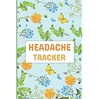 Headache Tracker: Migraine Monitoring Logbook Journal for Tracking Migraine Triggers, Cluster, Tension, TMJ and Sinus Headaches, Headache Duration, Relief Management