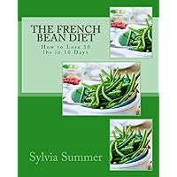 The French Bean Diet: How to lose 10 lbs in 10 days