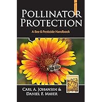 Pollinator Protection a Bee & Pesticide Handbook Pollinator Protection a Bee & Pesticide Handbook Paperback