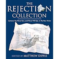 The Rejection Collection: Cartoons You Never Saw, and Never Will See, in The New Yorker The Rejection Collection: Cartoons You Never Saw, and Never Will See, in The New Yorker Kindle Hardcover