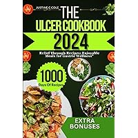ULCER COOKBOOK 2024: Relief Through Recipes: Enjoyable Meals for Gastric Wellness (Justine C Cole's Culinary Creations Series) ULCER COOKBOOK 2024: Relief Through Recipes: Enjoyable Meals for Gastric Wellness (Justine C Cole's Culinary Creations Series) Paperback Kindle