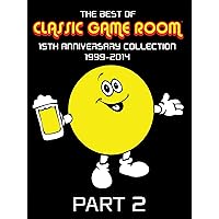 The Best of Classic Game Room: 15th Anniversary Collection 1999-2014 Part 2