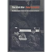 The Irish War: The Hidden Conflict between the IRA and British Intelligence The Irish War: The Hidden Conflict between the IRA and British Intelligence Hardcover Paperback