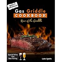 Gas Griddle Cookbook - Roar of the Griddle: Unleash Flavor Outdoors – Easy, Quality Recipes for Griddle Lovers Who Appreciate Good Food and Great Company. Includes Special Wine and Beer Pairings. Gas Griddle Cookbook - Roar of the Griddle: Unleash Flavor Outdoors – Easy, Quality Recipes for Griddle Lovers Who Appreciate Good Food and Great Company. Includes Special Wine and Beer Pairings. Kindle Paperback