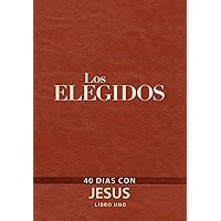 Los Elegidos - Libro Uno: 40 Días Con Jesús (Spanish Edition) Los Elegidos - Libro Uno: 40 Días Con Jesús (Spanish Edition) Imitation Leather Kindle