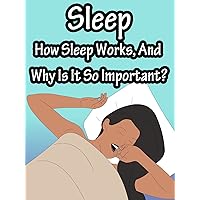 Sleep, How Sleep Works, And Why Is It So Important?
