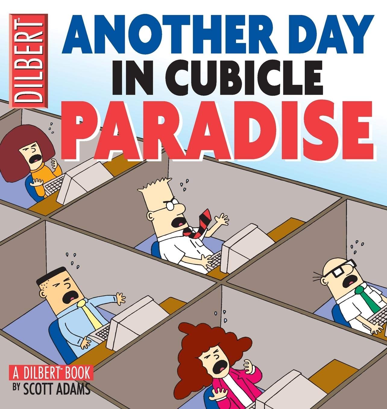 Another Day In Cubicle Paradise: A Dilbert Book (Volume 19)