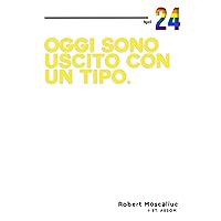 Oggi sono uscito con un tipo (Italian Edition) Oggi sono uscito con un tipo (Italian Edition) Kindle Paperback