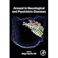 Arousal in Neurological and Psychiatric Diseases Arousal in Neurological and Psychiatric Diseases Kindle Paperback