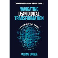 Navigating Lean Digital Transformation: People First, Tech Second Navigating Lean Digital Transformation: People First, Tech Second Kindle Paperback