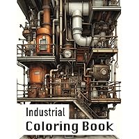 Industrial Coloring Book, 50 Intricate Manufacturing Facilities, Factory, Designs to Color for Stress Reduction and Relaxation, Adult Coloring Book Fun for the Engineer or Trades-Person in You Industrial Coloring Book, 50 Intricate Manufacturing Facilities, Factory, Designs to Color for Stress Reduction and Relaxation, Adult Coloring Book Fun for the Engineer or Trades-Person in You Paperback