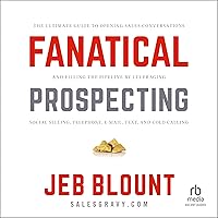 Fanatical Prospecting: The Ultimate Guide to Opening Sales Conversations and Filling the Pipeline by Leveraging Social Selling, Telephone, Email and Cold Calling Fanatical Prospecting: The Ultimate Guide to Opening Sales Conversations and Filling the Pipeline by Leveraging Social Selling, Telephone, Email and Cold Calling Hardcover Audible Audiobook Kindle Spiral-bound Audio CD