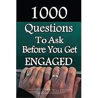 1000 QUESTIONS TO ASK BEFORE YOU GET ENGAGED : 50 TOPICS TO CHOOSE FROM 1000 QUESTIONS TO ASK BEFORE YOU GET ENGAGED : 50 TOPICS TO CHOOSE FROM Kindle Paperback Hardcover
